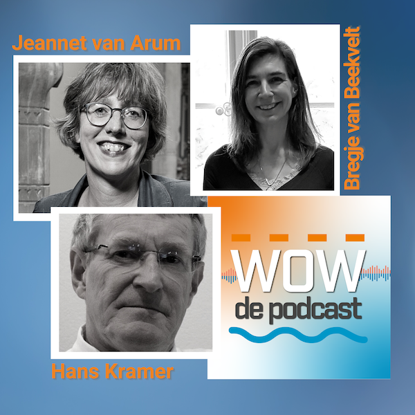 WOW de podcast omslag aflevering 3 met Jeannet van Arum, Hans Kramer en Bregje van Beekvliet